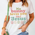 No bunny Loves You Like Jesus T-shirt